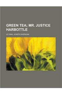 Green Tea; Mr. Justice Harbottle