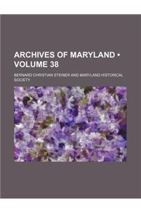 Archives of Maryland (Volume 38)