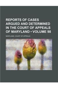 Reports of Cases Argued and Determined in the Court of Appeals of Maryland (Volume 98)