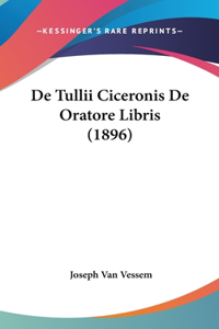 de Tullii Ciceronis de Oratore Libris (1896)
