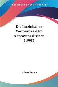 Lateinischen Vortonvokale Im Altprovenzalischen (1908)