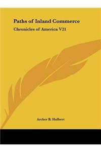 Paths of Inland Commerce: Chronicles of America V21