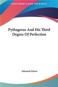 Pythagoras And His Third Degree Of Perfection