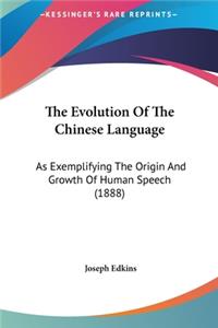 The Evolution of the Chinese Language: As Exemplifying the Origin and Growth of Human Speech (1888)