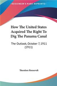 How the United States Acquired the Right to Dig the Panama Canal