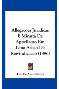 Allegacoes Juridicas E Minuta de Appellacao Em Uma Accao de Reivindicacao (1896)