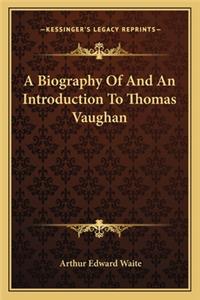 A Biography of and an Introduction to Thomas Vaughan