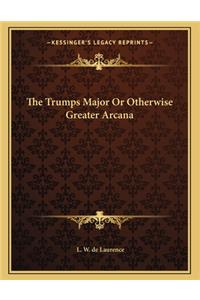 The Trumps Major or Otherwise Greater Arcana