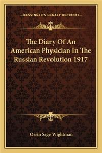 Diary of an American Physician in the Russian Revolution 1917