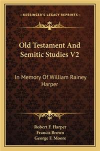 Old Testament And Semitic Studies V2