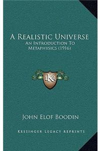 A Realistic Universe