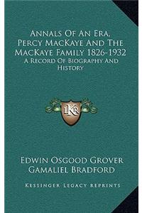 Annals of an Era, Percy Mackaye and the Mackaye Family 1826-1932