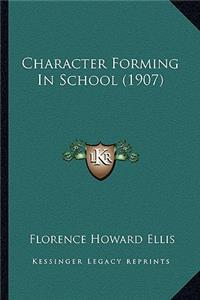 Character Forming In School (1907)