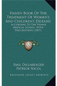 Handy Book of the Treatment of Women's and Children's Diseases