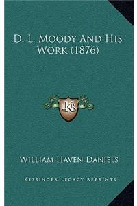 D. L. Moody and His Work (1876)