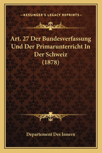 Art. 27 Der Bundesverfassung Und Der Primarunterricht In Der Schweiz (1878)