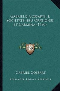 Gabrielis Cossartii E Societate Jesu Orationes Et Carmina (1690)