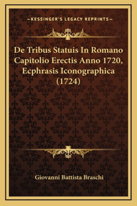 De Tribus Statuis In Romano Capitolio Erectis Anno 1720, Ecphrasis Iconographica (1724)