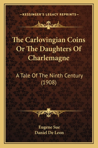 The Carlovingian Coins Or The Daughters Of Charlemagne