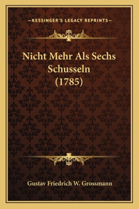 Nicht Mehr Als Sechs Schusseln (1785)