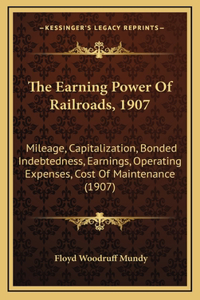 The Earning Power Of Railroads, 1907