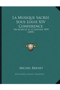 La Musique Sacree Sous Louis XIV Conference