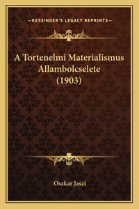 A Tortenelmi Materialismus Allambolcselete (1903)