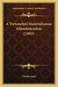 A Tortenelmi Materialismus Allambolcselete (1903)