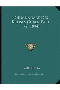 Die Mundart Des Kreises Guben Part 1-2 (1894)