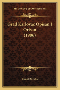 Grad Karlovac Opisan I Orisan (1906)