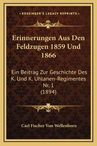 Erinnerungen Aus Den Feldzugen 1859 Und 1866
