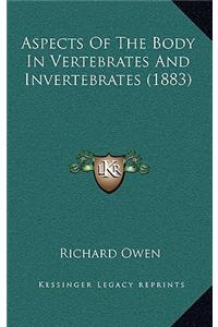 Aspects Of The Body In Vertebrates And Invertebrates (1883)