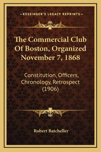 The Commercial Club Of Boston, Organized November 7, 1868