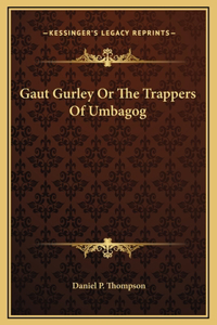 Gaut Gurley Or The Trappers Of Umbagog