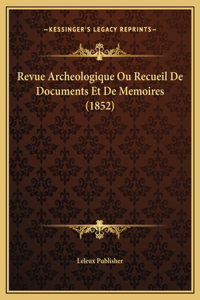 Revue Archeologique Ou Recueil De Documents Et De Memoires (1852)