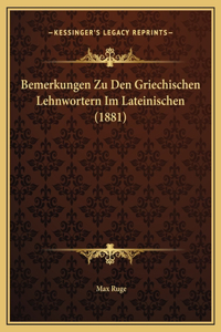 Bemerkungen Zu Den Griechischen Lehnwortern Im Lateinischen (1881)