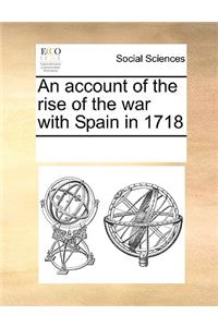 An Account of the Rise of the War with Spain in 1718