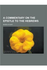 A Commentary on the Epistle to the Hebrews