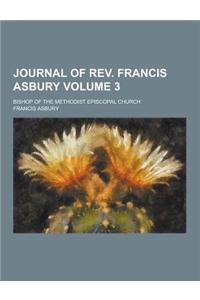 Journal of REV. Francis Asbury; Bishop of the Methodist Episcopal Church Volume 3