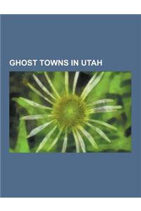 Ghost Towns in Utah