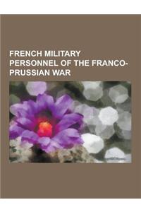 French Military Personnel of the Franco-Prussian War