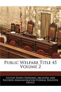 Public Welfare Title 45 Volume 2