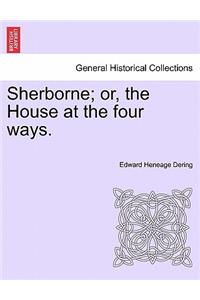Sherborne; Or, the House at the Four Ways.