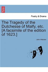 The Tragedy of the Dutchesse of Malfy, Etc. [A Facsimile of the Edition of 1623.]