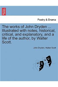 Works of John Dryden ... Illustrated with Notes, Historical, Critical, and Explanatory, and a Life of the Author, by Walter Scott. Vol. II. Second Edition