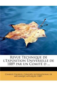 Revue Technique de L'Exposition Universelle de 1889 Par Un Comite D ...