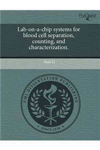 Lab-On-A-Chip Systems for Blood Cell Separation