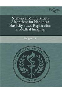 Numerical Minimization Algorithms for Nonlinear Elasticity Based Registration in Medical Imaging