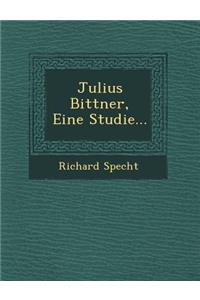 Julius Bittner, Eine Studie...