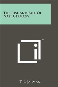 The Rise And Fall Of Nazi Germany
